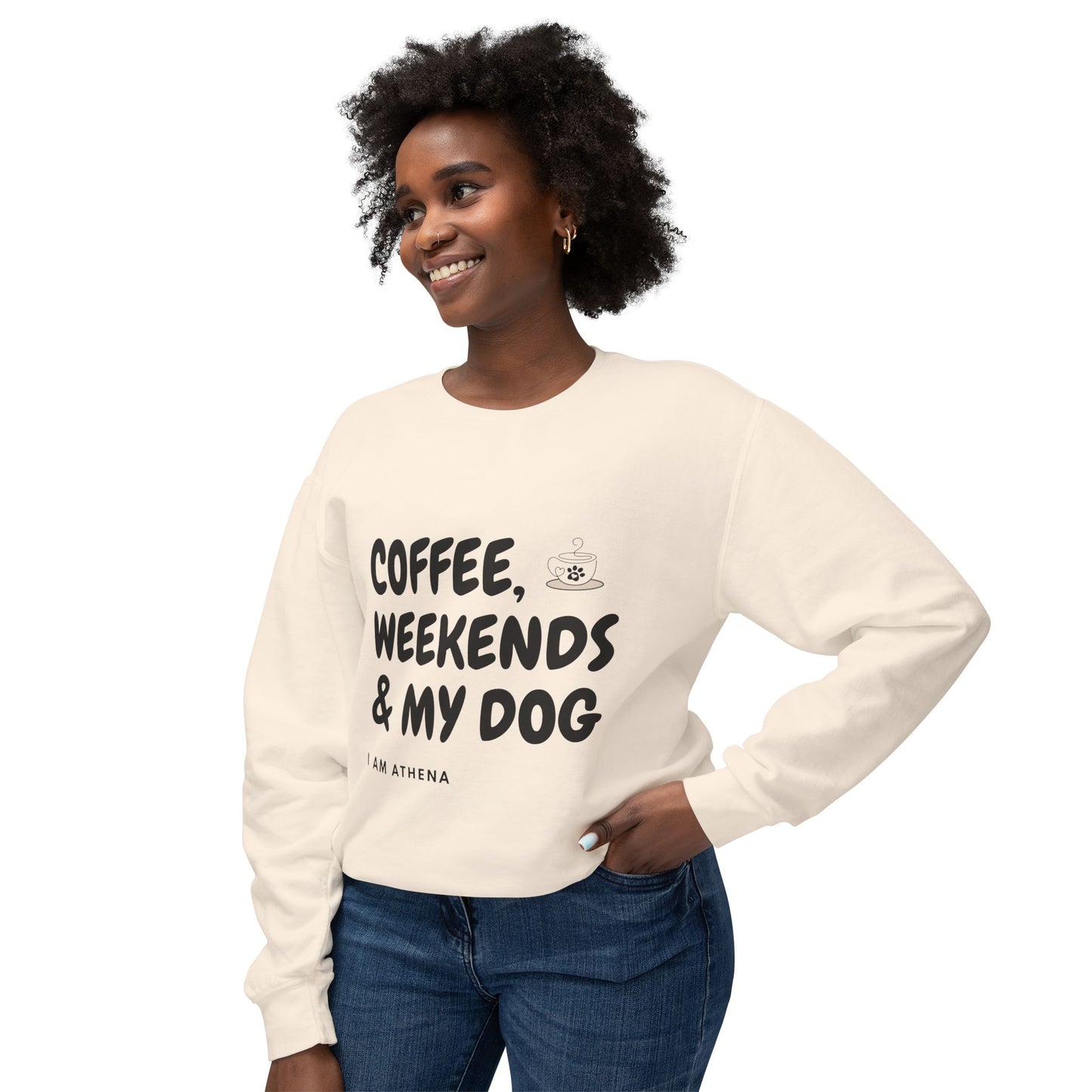 Coffee, Weekends & My Dog Sweatshirt