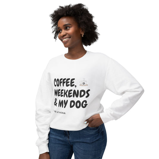 Coffee, Weekends & My Dog Sweatshirt
